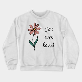 You are loved with cute illustrated flower Crewneck Sweatshirt